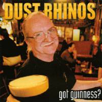 Dust Rhinos : Got Guiness